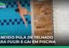 Veja Vídeo – Ladrão se joga do telhado, cai em piscina e é preso após perseguição no interior de SP