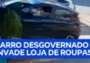 Veja Vídeo – Carro desgovernado invade loja de roupas e quase atinge comerciante em SP; veja