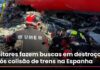 Veja Vídeo – Militares fazem buscas em destroços após colisão de trens na Espanha; assista ao vídeo